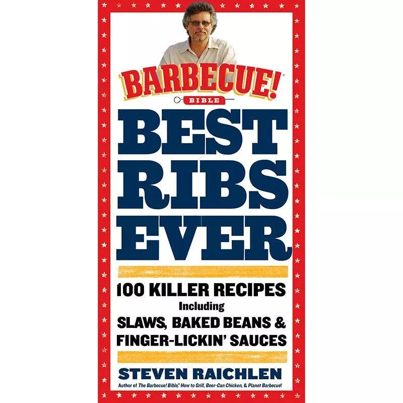 Best Ribs Ever: A Barbecue Bible Cookbook